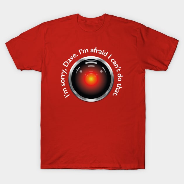 2001 – HAL "Sorry, Dave" Quote T-Shirt by GraphicGibbon